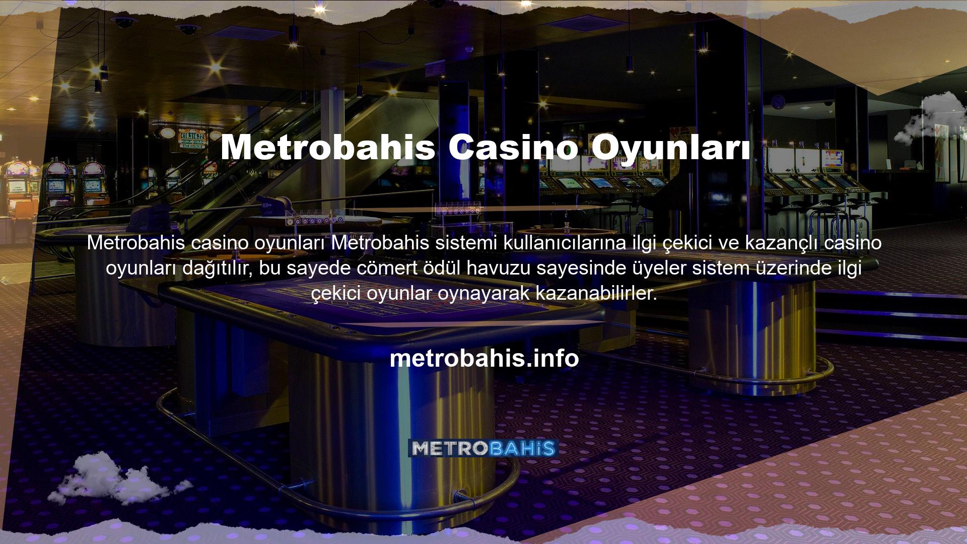 Üyeler, Metrobahis Casino platformunda Slot, Poker, Rulet, Blackjack, Bingo, Türk Pokeri ve daha birçok oyunu oynayabilirler